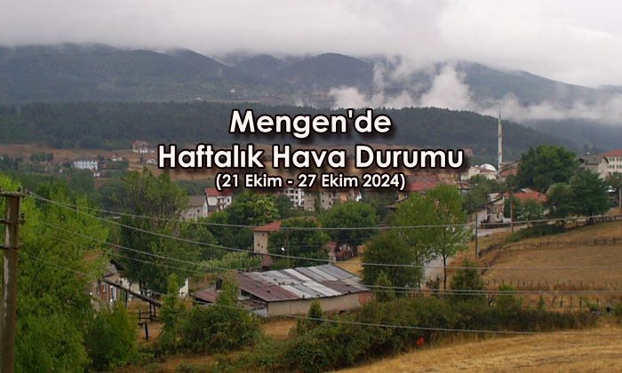 Mengen’de Haftalık Hava Durumu (21 Ekim – 27 Ekim 2024)