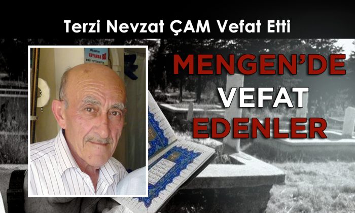 Mengen’in duayen terzi esnaflarından Nevzat ÇAM Vefat Etti