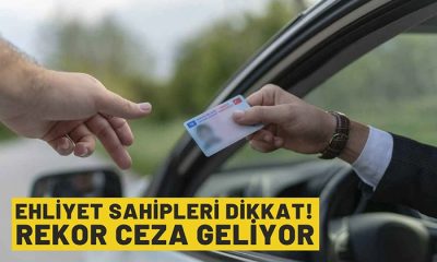 Ehliyet sahipleri dikkat! Rekor ceza geliyor
