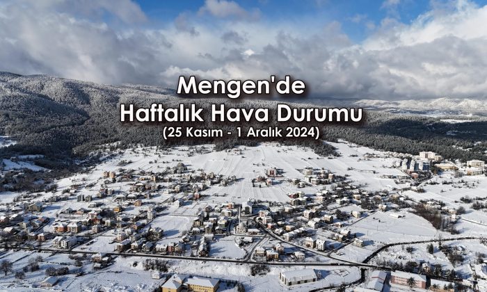 Mengen’de Haftalık Hava Durumu (25 Kasım – 1 Aralık 2024)