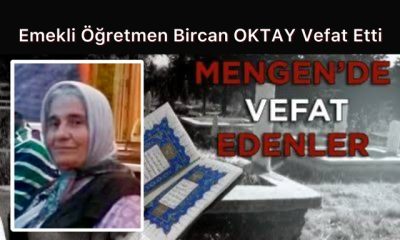 Emekli Öğretmen Bircan OKTAY Vefat Etti