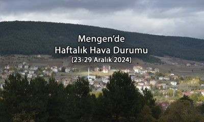 Mengen’de Haftalık Hava Durumu (23-30 Aralık 2024)