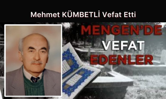 Mehmet KÜMBETLİ Vefat Etti
