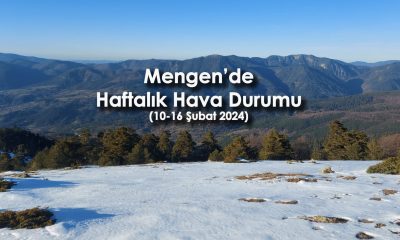 Mengen’de Haftalık Hava Durumu (10-16 Şubat 2025)
