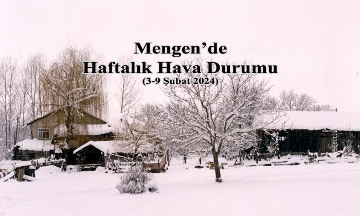 Mengen’de Haftalık Hava Durumu (3-9 Şubat 2025)