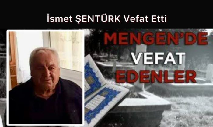 İsmet ŞENTÜRK Vefat Etti
