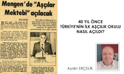 40 YIL ÖNCE TÜRKİYE’NİN İLK AŞÇILIK OKULU NASIL AÇILDI – Aydın ERÇELİK