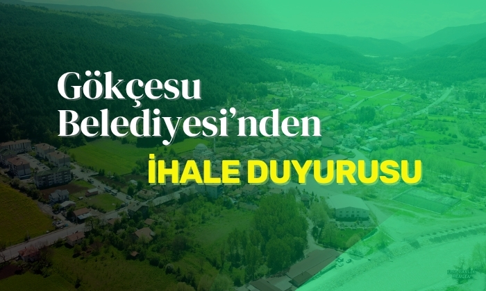 Gökçesu Belediye Başkanlığı’ndan İhale Duyurusu