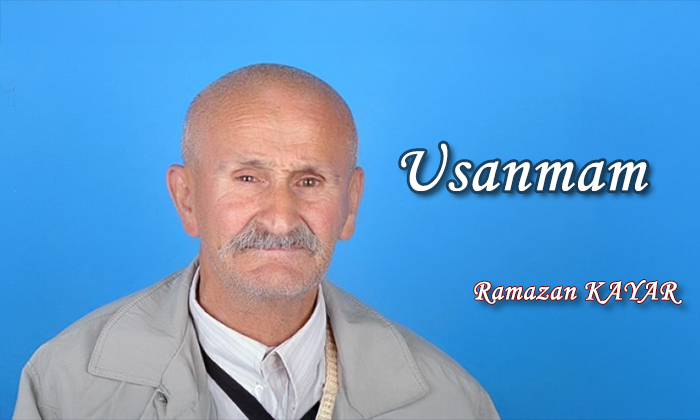Usanmam – Yalnız Şair Ramazan KAYAR