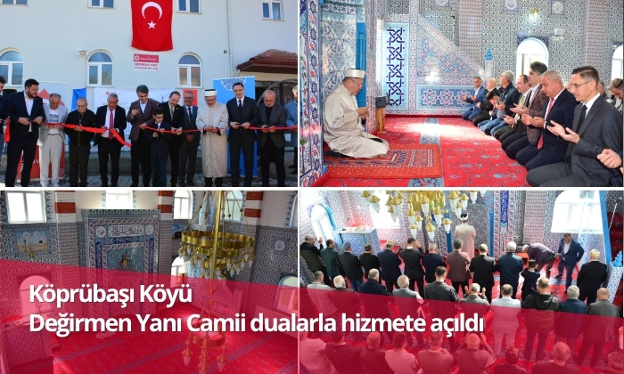 Köprübaşı Köyü Değirmenyanı Camii dualarla açıldı