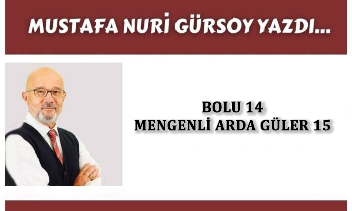 BOLU 14 MENGENLİ ARDA GÜLER 15