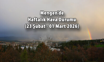 Mengen’de Haftalık Hava Durumu (23 Şubat – 01 Mart 2026)
