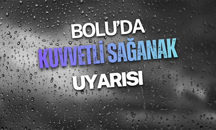Bolu’da Kuvvetli Sağanak ve Fırtına Uyarısı