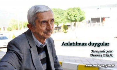 Mengenli Şair Durmuş Erol – Anlatılmaz duygular