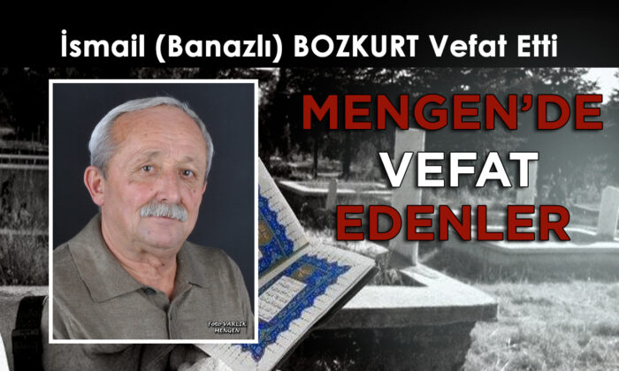 İsmail BOZKURT (Banazlı) Vefat Etti
