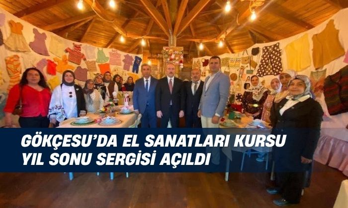Gökçesu’da El Sanatları Kursu Yıl Sonu Sergisi Açıldı