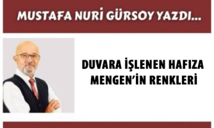 DUVARA İŞLENEN HAFIZA MENGEN’İN RENKLERİ