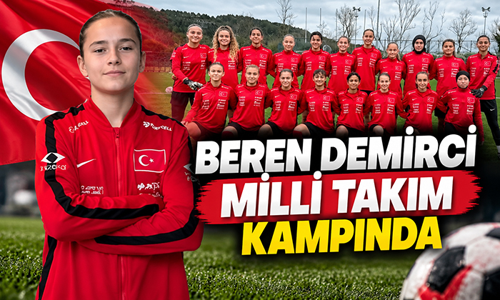 Faruk Varlık’ın Yetiştirdiği, Beren Demirci Millî Takım Kampında