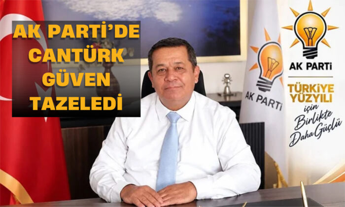AK Parti’de Cantürk Güven Tazeledi