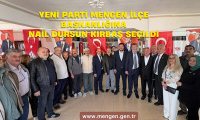 YENİ Parti Mengen İlçe Başkanlığına Nail Dursun Kırbaş Seçildi